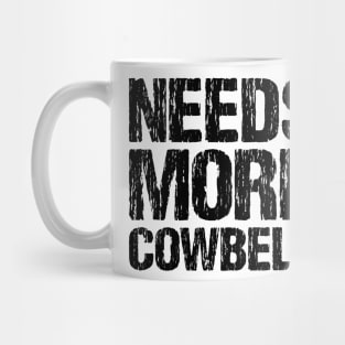 Needs More Cowbell Mug